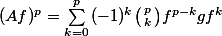 (Af)^p=\sum_{k=0}^{p}{(-1)^{k}\bigl(\begin{smallmatrix} p\\ k \end{smallmatrix}\bigr)f^{p-k}gf^{k}}